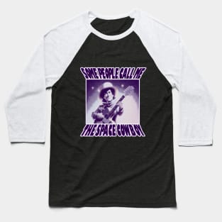 OG COWBOY - Some People Call Me The Space Cowboy Baseball T-Shirt